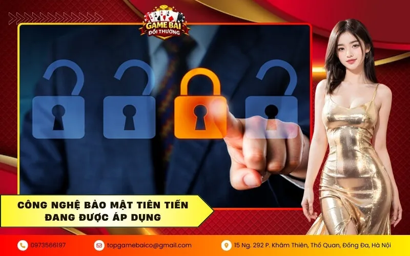 Công nghệ bảo mật tiên tiến đang được áp dụng