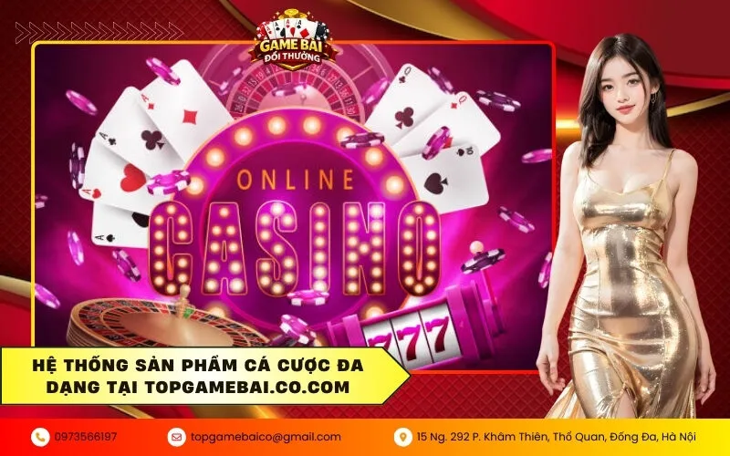 Hệ thống sản phẩm cá cược đa dạng tại Topgamebai.co.com