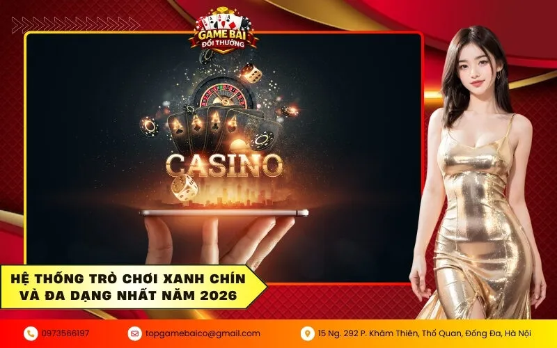 Hệ thống trò chơi xanh chín và đa dạng nhất năm 2026