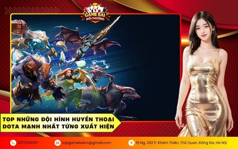 Top những đội hình huyền thoại Dota mạnh nhất từng xuất hiện